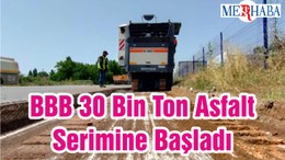 BBB 30 Bin Ton Asfalt Serimine Başladı