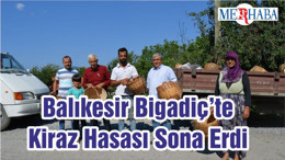 Balıkesir Bigadiç’te Kiraz Hasası Sona Erdi