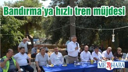 Bandırma’ya hızlı tren müjdesi
