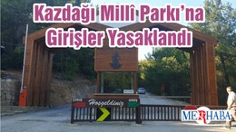 Kazdağı Millî Parkı’na Girişler Yasaklandı