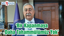 'Bir Kapanmaya Daha Tahammülümüz Yok'