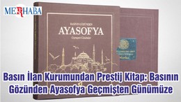 Basın İlan Kurumundan Prestij Kitap: Basının Gözünden Ayasofya Geçmişten Günümüze