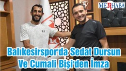 Balıkesirspor'da Sedat Dursun Ve Cumali Bişi'den İmza