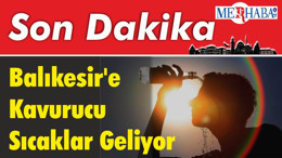Balıkesir'e Kavurucu Sıcaklar Geliyor