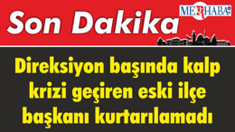 Eski İlçe Başkanı Direksiyon Başında Kalp Krizi Geçirdi