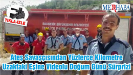 Ateş Savaşçısından Yüzlerce Kilometre Uzaktaki Eşine Videolu Doğum Günü Sürprizi