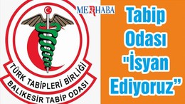 Tabip Odası "İsyan Ediyoruz"