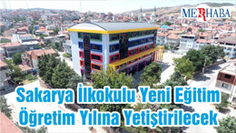 Sakarya İlkokulu Yeni Eğitim Öğretim Yılına Yetiştirilecek