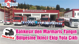 Balıkesir’den Marmaris Yangın Bölgesine İkinci Ekip Yola Çıktı