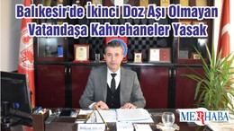 Balıkesir'de İkinci Doz Aşı Olmayan Vatandaşa Kahvehaneler Yasak