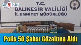 Balıkesir'de Polis 50 Şahsı Gözaltına Aldı