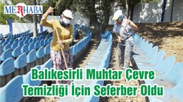 Balıkesirli Muhtar Çevre Temizliği İçin Seferber Oldu