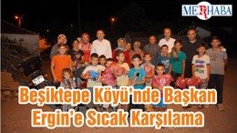 Beşiktepe Köyü’nde Başkan Ergin’e Sıcak Karşılama