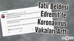 Tatil Beldesi Edremit’te Koronavirüs Vakaları Arttı