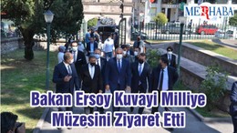 Bakan Ersoy Kuvayi Milliye Müzesini Ziyaret Etti