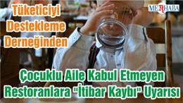 Tüketiciyi Destekleme Derneğinden Çocuklu Aile Kabul Etmeyen Restoranlara "İtibar Kaybı" Uyarısı