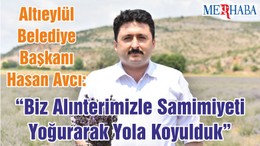 Altıeylül Belediye Başkanı Hasan Avcı: “Biz Alınterimizle Samimiyeti Yoğurarak Yola Koyulduk”