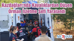 Kazdağları'ndaki Yangın Bölgesinde Kayalıklardan Düşen Orman İşletme Şefi Yaralandı
