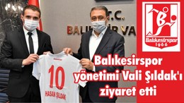 Balıkesirspor yönetimi Vali Şıldak'ı ziyaret etti