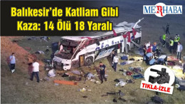 Balıkesir’de Katliam Gibi Kaza: 14 Ölü 18 Yaralı