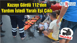 Kazayı Gördü 112'den Yardım İstedi Yaralı Eşi Çıktı