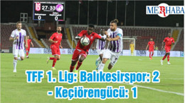 TFF 1. Lig: Balıkesirspor: 2- Keçiörengücü: 1