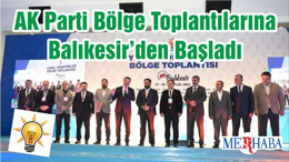 AK Parti Bölge Toplantılarına Balıkesir’den Başladı