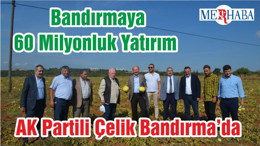 DSİ’den Bandırmaya 60 Milyonluk Yatırım