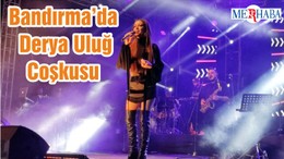 Bandırma’da Derya Uluğ Coşkusu