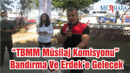 “TBMM Müsilaj Komisyonu” Bandırma Ve Erdek’e Gelecek