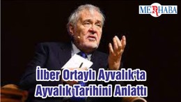 İlber Ortaylı Ayvalık'ta Ayvalık Tarihini Anlattı