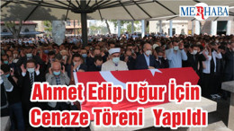 Ahmet Edip Uğur İçin Cenaze Töreni Yapıldı
