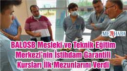BALOSB Mesleki ve Teknik Eğitim Merkezi’nin İstihdam Garantili Kursları İlk Mezunlarını Verdi