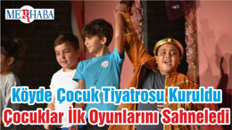 Köyde Çocuk Tiyatrosu Kuruldu Çocuklar İlk Oyunlarını Sahneledi