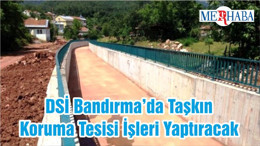 DSİ Bandırma’da Taşkın Koruma Tesisi İşleri Yaptıracak