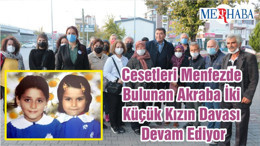 Cesetleri Menfezde Bulunan Akraba İki Küçük Kızın Davası Devam Ediyor