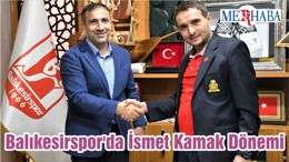 Balıkesirspor'da İsmet Kamak Dönemi