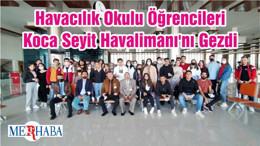 Havacılık Okulu Öğrencileri Koca Seyit Havalimanı'nı Gezdi