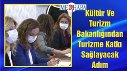 Kültür Ve Turizm Bakanlığından Turizme Katkı Sağlayacak Adım