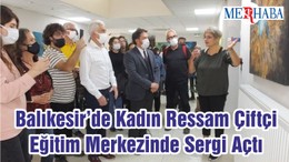 Balıkesir’de Kadın Ressam Çiftçi Eğitim Merkezinde Sergi Açtı