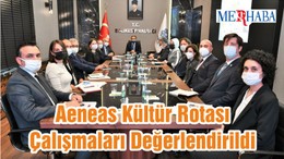 Aeneas Kültür Rotası Çalışmaları Değerlendirildi