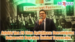 Ensar Aytekin’den 29 Ekim Açıklaması: Devraldığımız Bağımsızlık Bayrağını İlelebet Taşıyacağız