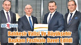 Balıkesir Valisi Ve Büyükşehir Başkanı Festivale Davet Edildi