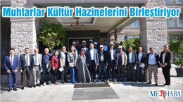 Muhtarlar Kültür Hazinelerini Birleştiriyor
