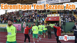 Edremitspor Yeni Sezonu Açtı