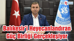 Balıkesir’i Heyecanlandıran Güç Birliği Gerçekleşiyor