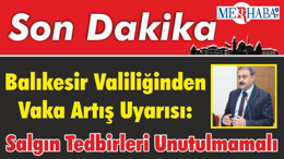 Balıkesir Valiliğinden Vaka Artış Uyarısı: Salgın Tedbirleri Unutulmamalı