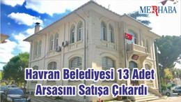 Havran Belediyesi 13 Adet Arsasını Satışa Çıkardı