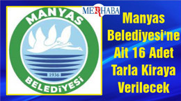 Manyas Belediyesi'ne Ait 16 Adet Tarla Kiraya Verilecek