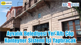 Ayvalık Belediyesi Yer Altı Çöp Konteyner Sistemi İşi Yaptıracak